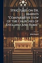 Strictures on Dr. Marsh's "Comparative View of the Churches of England and Rome"