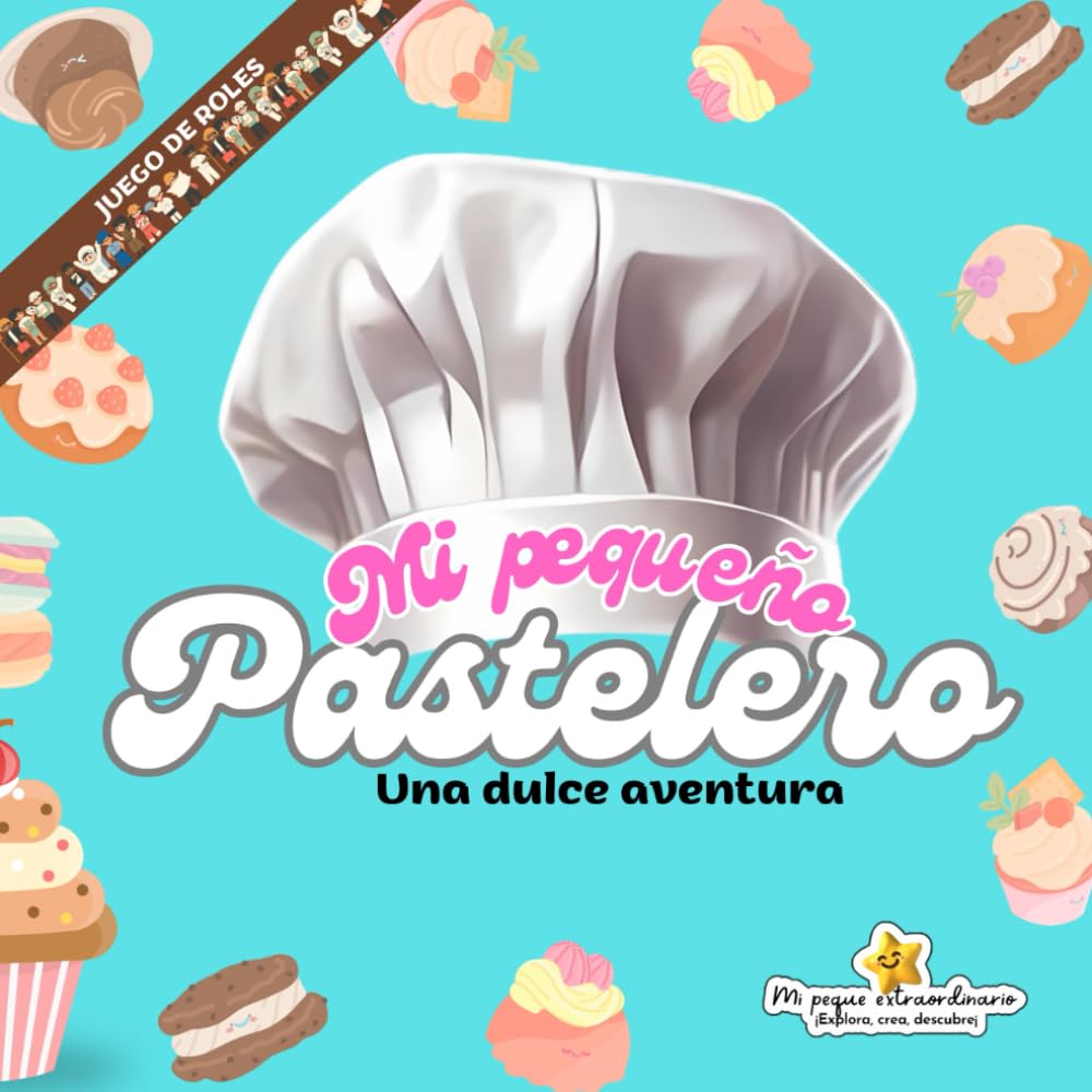 Mi pequeño pastelero: Una dulce aventura (Mi peque extraordinario)