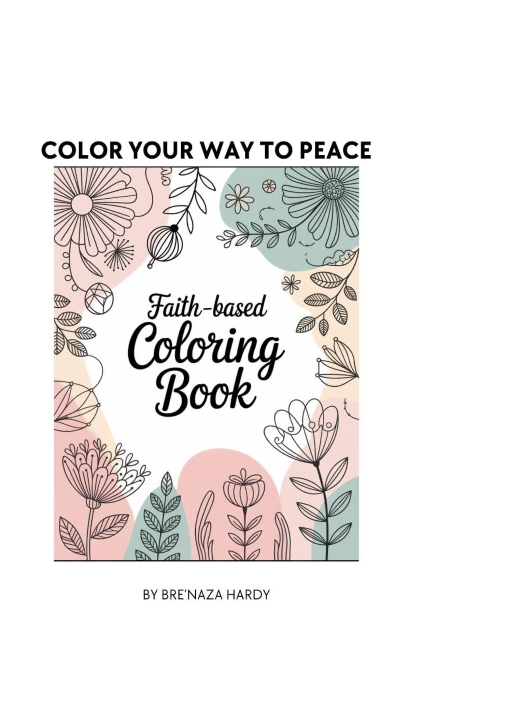Faith-based Coloring Book: A Christian Coloring Book for Relaxation, Prayer, and Inner Peace