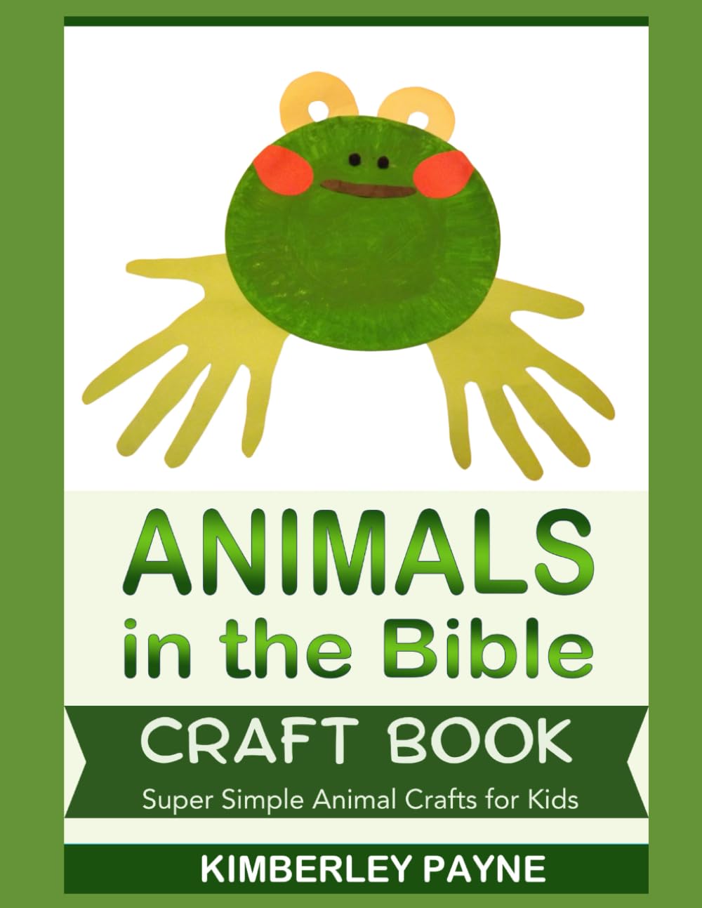 Animals in the Bible Craft Book: Super Simple Animal Crafts for Kids (Exploring God's Word: Bible-Based Learning for Curious Hearts)