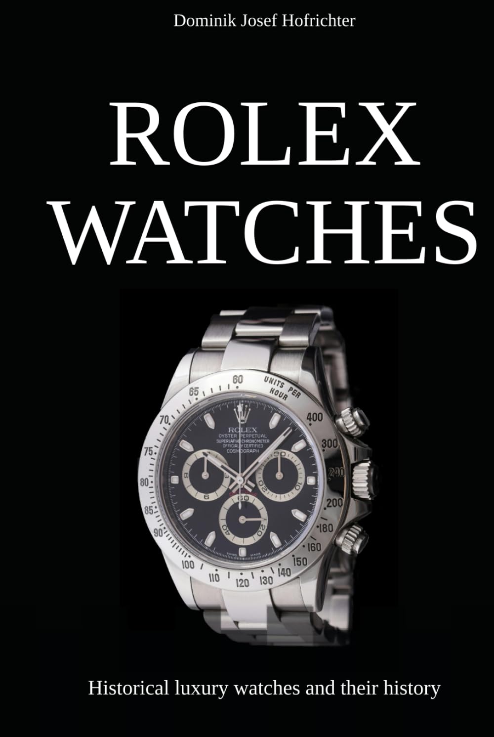 ROLEX WATCHES - Historical luxury watches and their history: About the brand history and iconic Rolex wristwatches