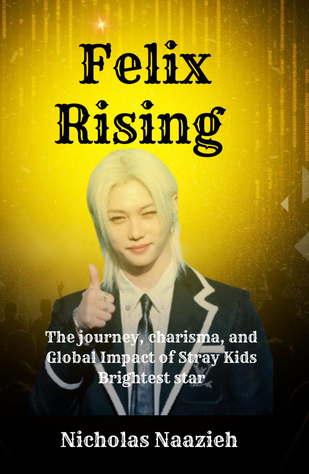 FELIX RISING: THE JOURNEY, CHARISMA, AND GLOBAL IMPACT OF STRAY KIDS’ BRIGHTEST STAR
