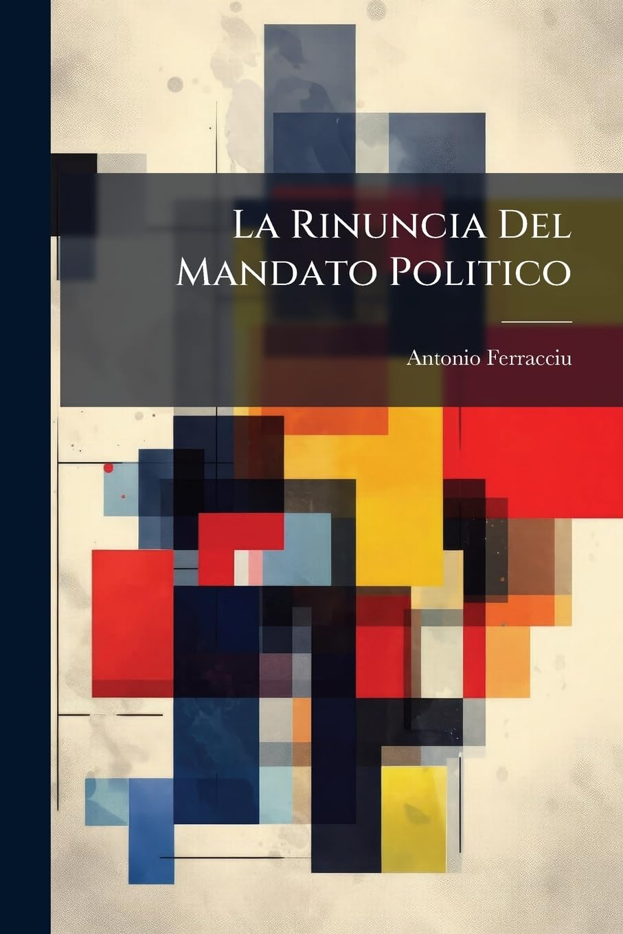 La Rinuncia del Mandato Politico - Primary Source Edition