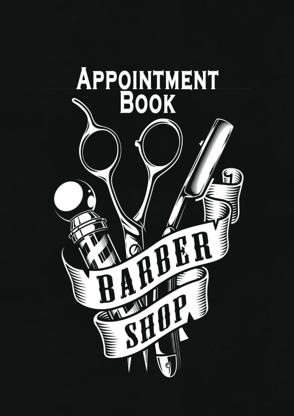 Barbershop Appointment Book: 4 columns per page, 15 minute interval, Undated daily schedule planner for Barbers, Salons, Hairdressers and Hairstylists.