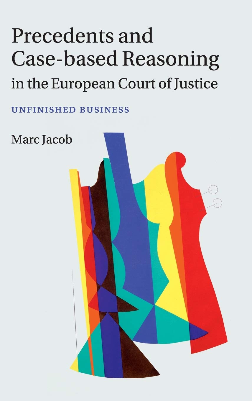 Precedents and Case-Based Reasoning in the European Court of ... - 9781107045491