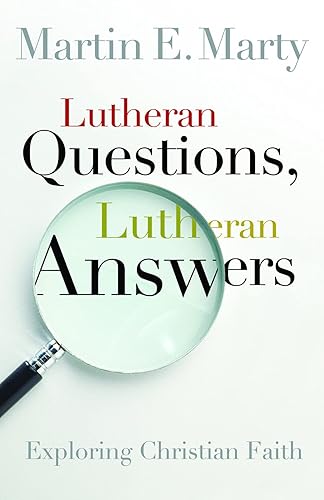 Lutheran Questions, Lutheran Answers: Exploring Christian Faith (Lutheran Voices)