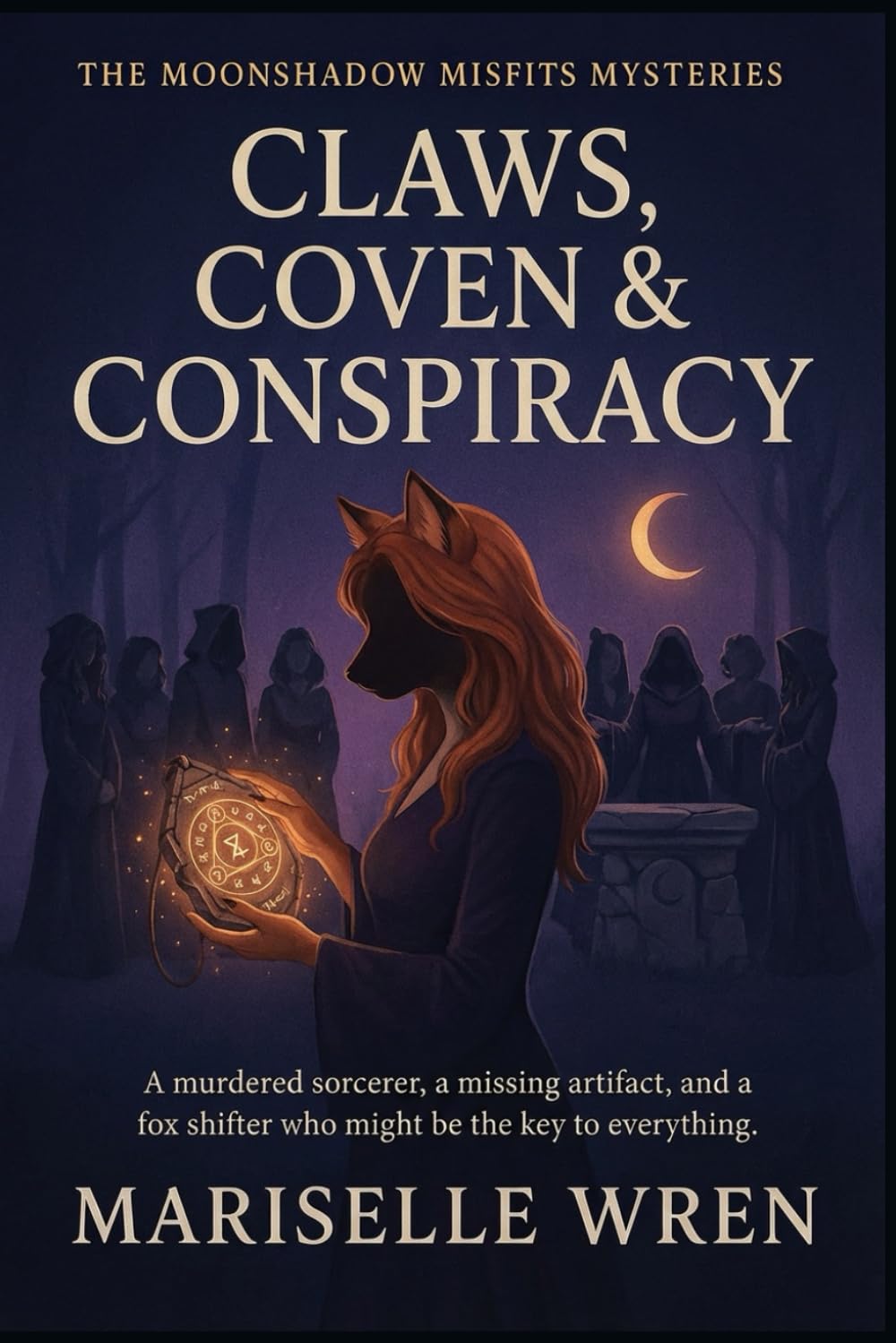 Claws, Coven & Conspiracy: A murdered sorcerer, a missing artifact, and a fox shifter who might be the key to everything. (The Moonshadow Misfits Mysteries)