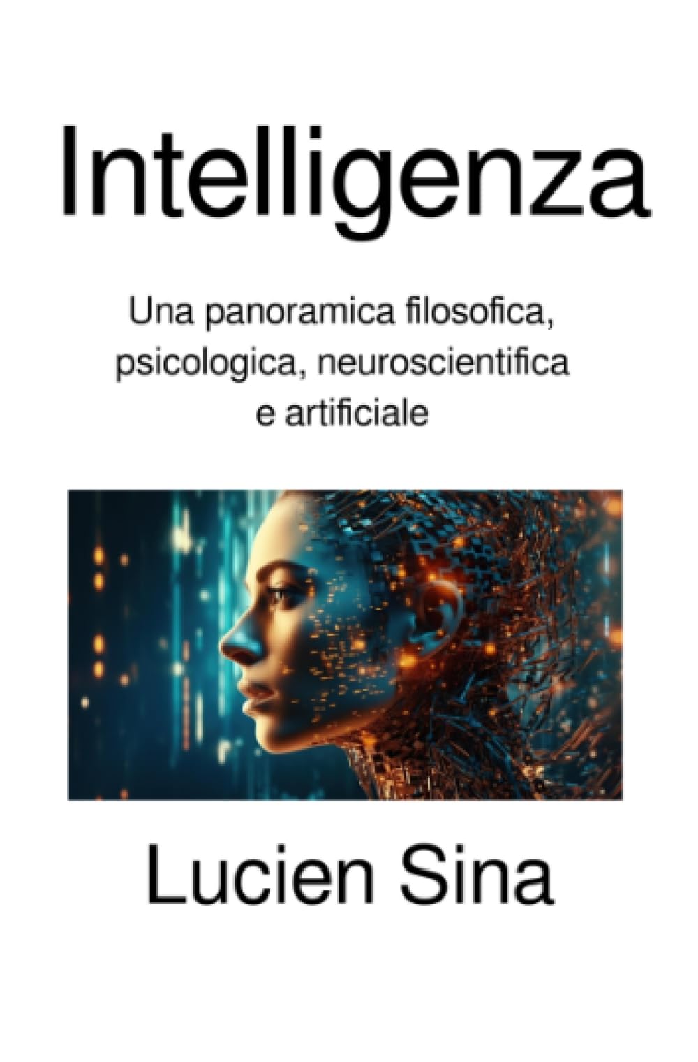 Intelligenza: Una panoramica filosofica, psicologica, neuroscientifica e artificiale