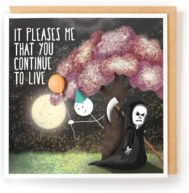 It Pleases Me That You Continue to Live - Funny Birthday Card, Sarcastic Friend Card, Grim Reaper Gothic 30th 40th 50th Birthday