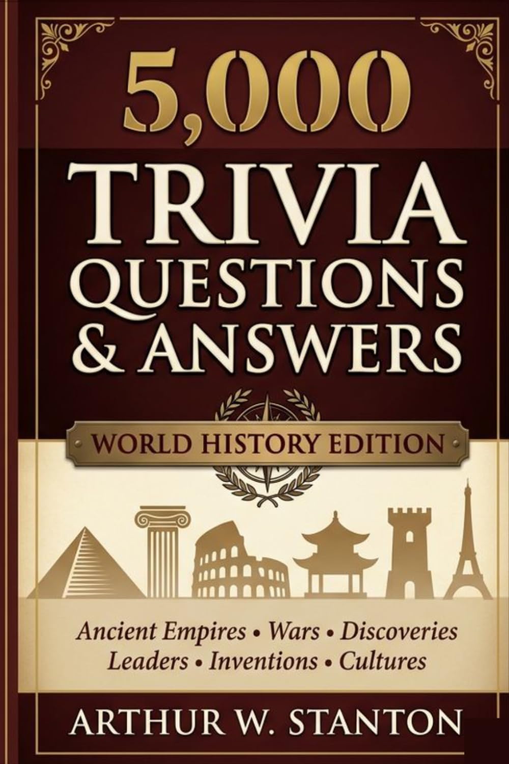 5000 Trivia Questions and Answers: World History Edition — A Complete Quiz Book Spanning Ancient Civilizations to the Modern Age