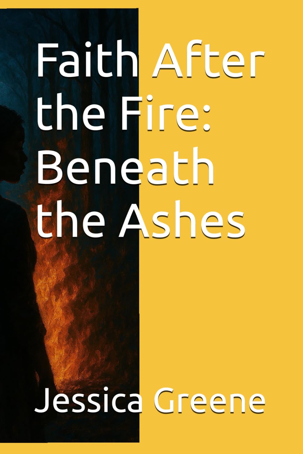 Faith After the Fire: Beneath the Ashes (Faith After the Fire: The La’Tessah Chronicles)