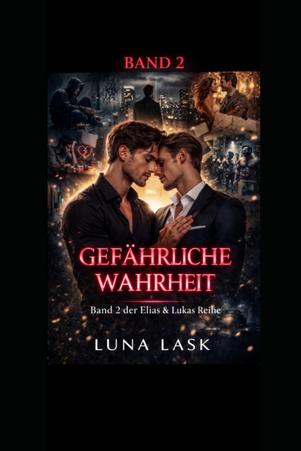 Gefährliche Wahrheit: Verbotene Liebe zwischen zwei Männern, dunkle Geheimnisse, Leidenschaft und ein gefährlicher Kampf zwischen Herz und Wahrheit voller Sehnsucht – Band 2 der Elias & Lukas Reihe