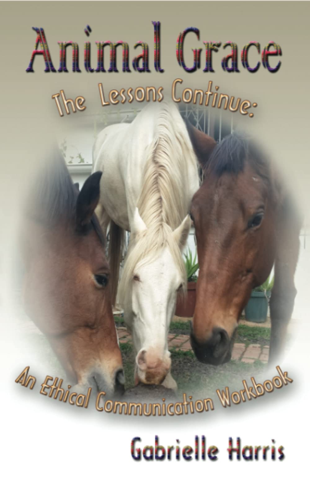 Animal Grace: The Lessons Continue: an ethical communication wor