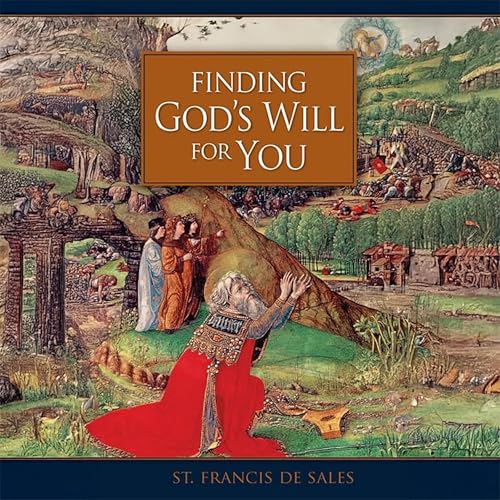 Finding God&amp;rsquo;s Will for You by St. Francis de Sales episode artwork