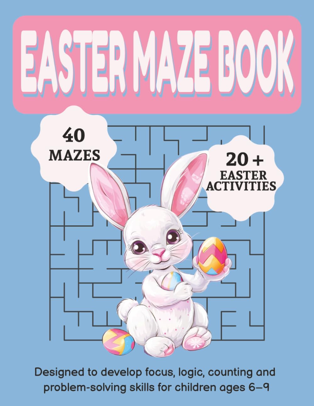 Easter Maze Book: A 102-Page Easter Activity Workbook with Challenging Mazes, Counting Missions, Coloring Pages, Dot-to-Dot & Dot Marker Fun for Kids Ages 6–9