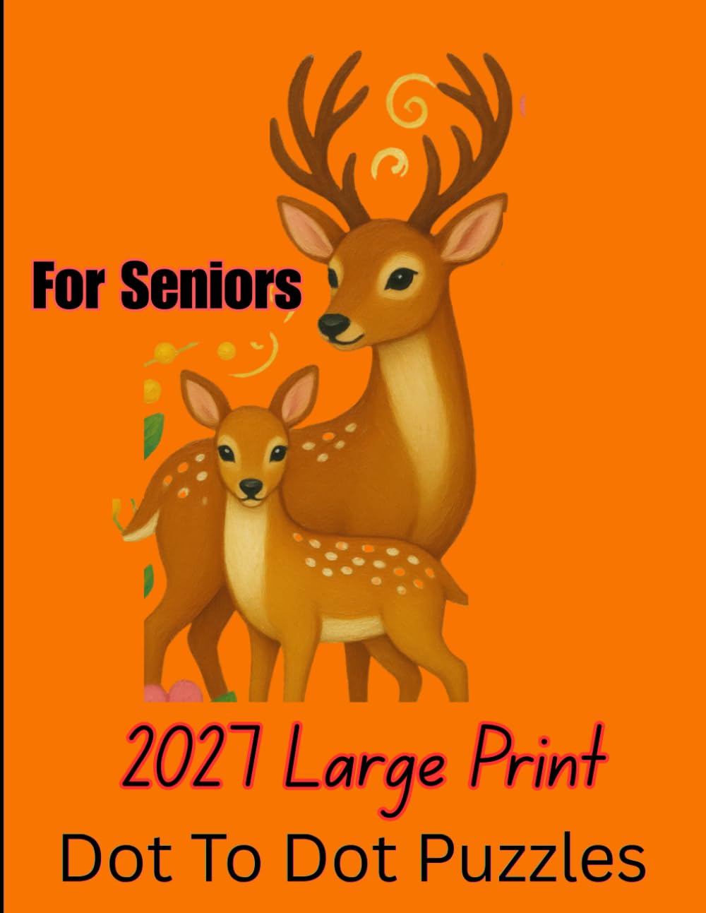 2027 Large Print Dot To Dot Puzzles For Seniors: large print Jumbo Dot-to-dot Puzzles Featuring Nature, Birds, Animals, & More – A Relaxing Activity Book For Adults And Seniors