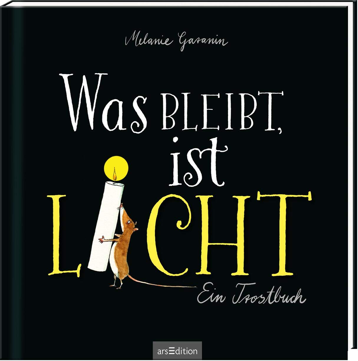 Was bleibt, ist Licht: Ein Trostbuch