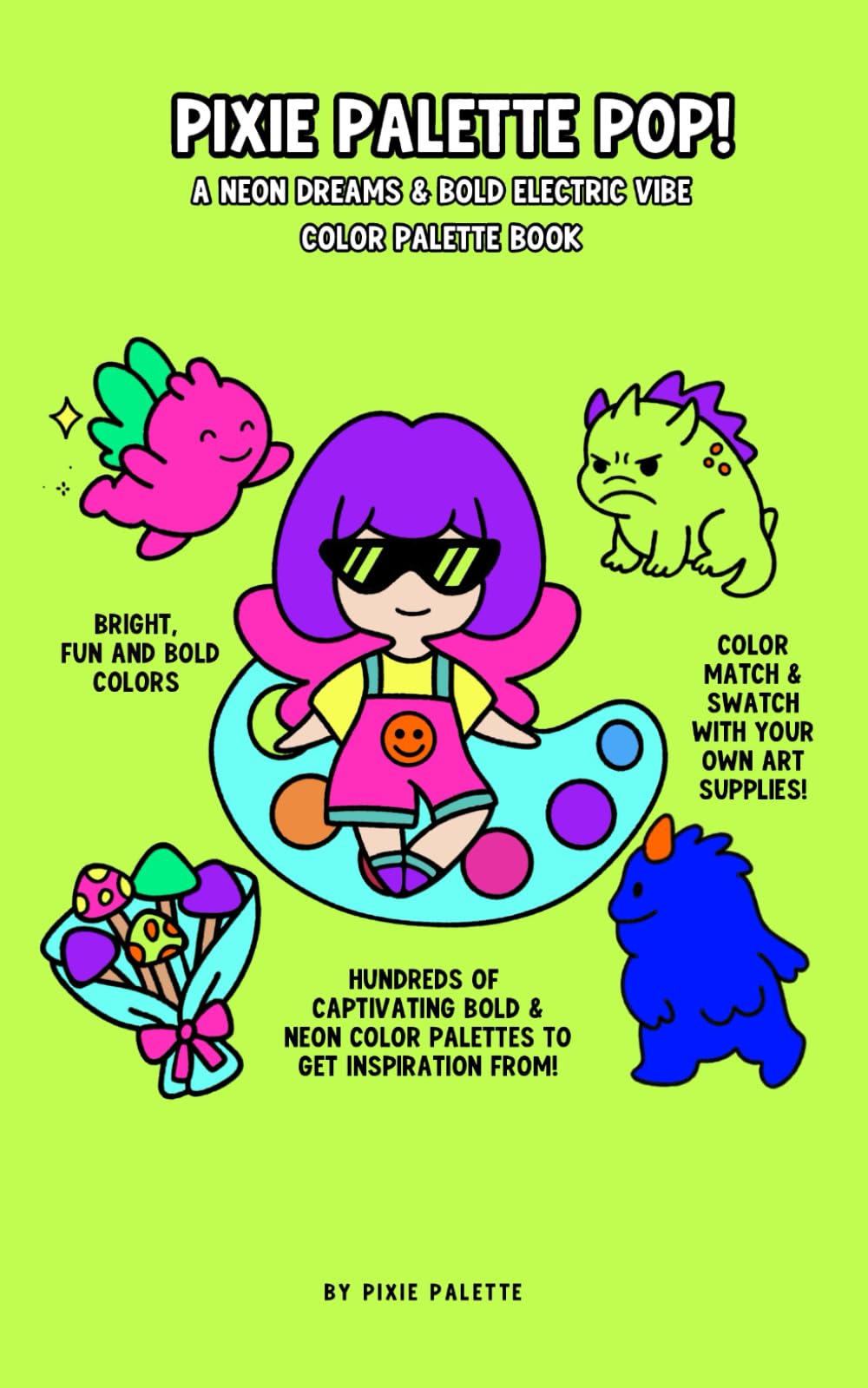 Mini Pixie Palette Pop: A Bold and Neon Color Palette Book: Bright and Vibrant Color Combinations for Illustration, Design, Coloring, Journaling, and Creative Inspiration