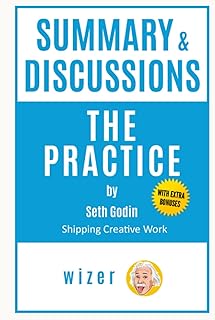 Summary & Discussions of The Practice by Seth Godin: Shipping Creative Work
