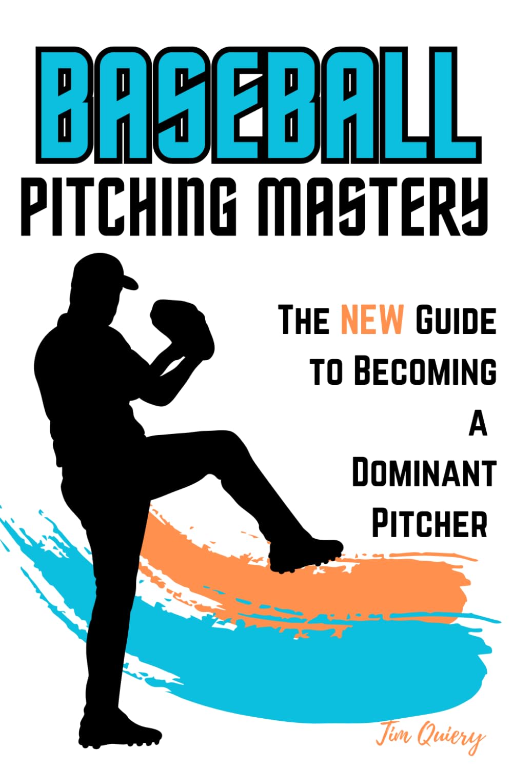 Baseball Pitching MASTERY: The NEW Guide to Becoming a Dominant Pitcher; Learn to Master the Art of Pitching [from the author of the Baseball Mastery ... Pitcher Training; Coaching Baseball Pitchers