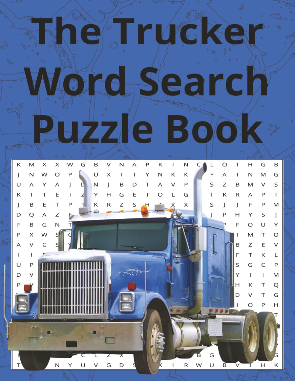 Truckers Word Search Puzzle Book: Word Searches with Easy to Read Print about Life on the Road | 8.5x11in, 110 Pages | 50+ Puzzles