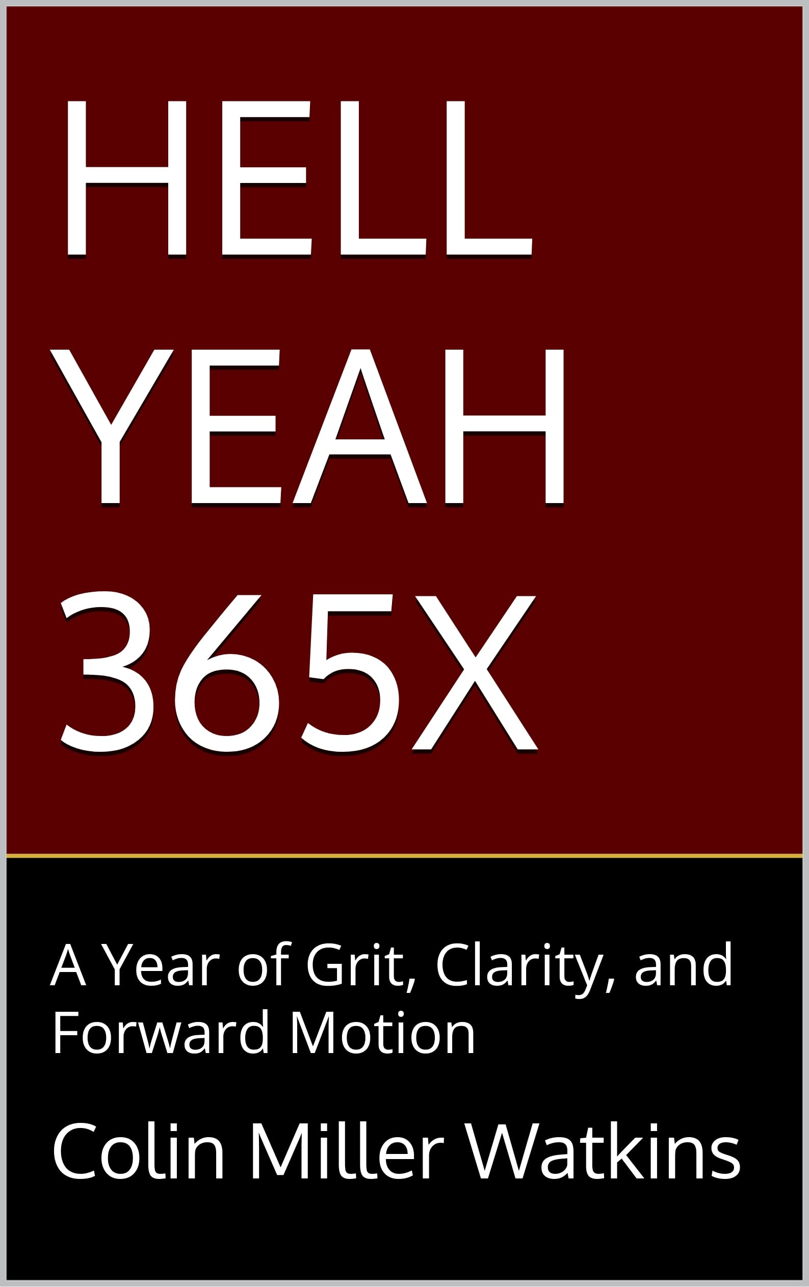 HELL YEAH 365X: A Year of Grit, Clarity, and Forward Motion