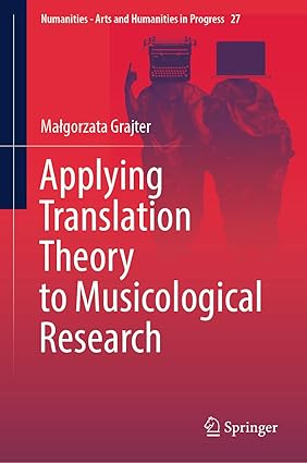 Applying Translation Theory to Musicological Research (Numanities - Arts and Humanities in Progress, 27)-Wow! eBook