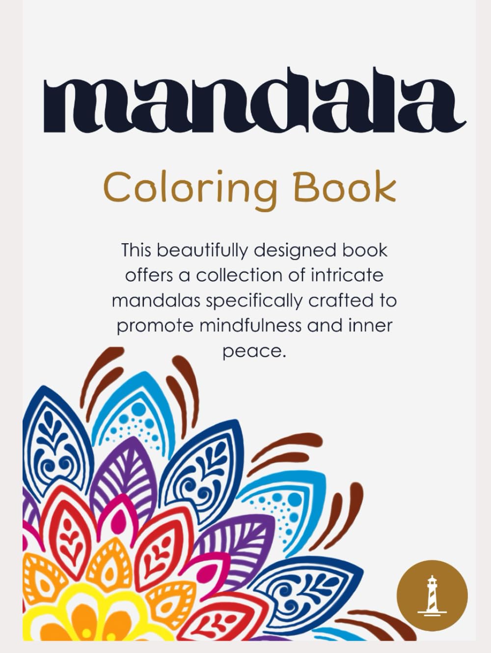 Mandala Coloring Book: Unwind, relax, and unleash your creativity with the Mandala Coloring Book.