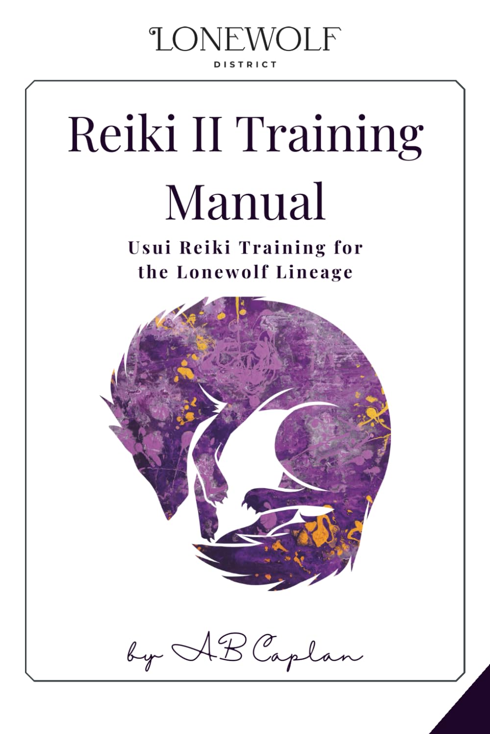 Reiki 2 Training Manual: Usui Reiki Training for the Lonewolf Lineage