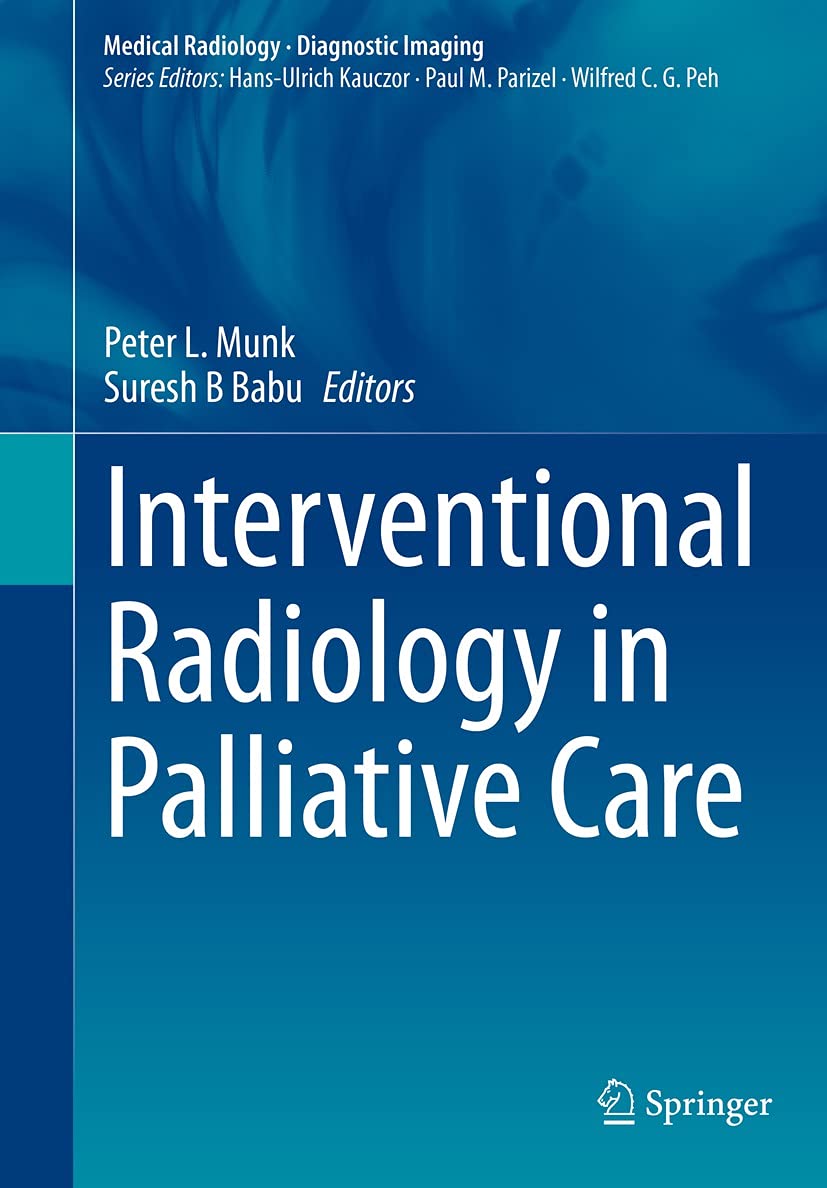 Interventional Radiology in Palliative Care (Medical Radiology)      1st ed. 2021 Edition, Kindle Edition