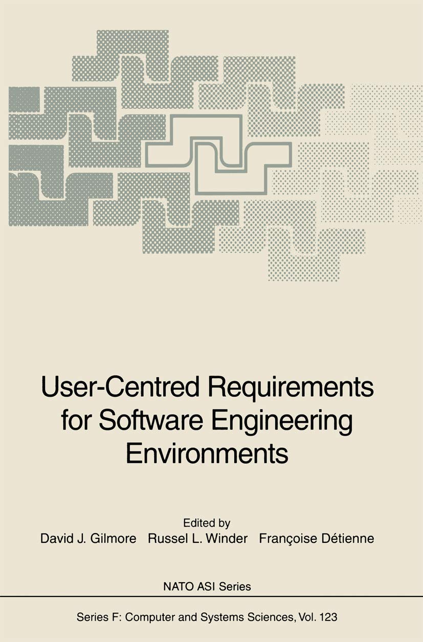 User-Centred Requirements for Software Engineering Environments (NATO ASI Subseries F:, Band 123)