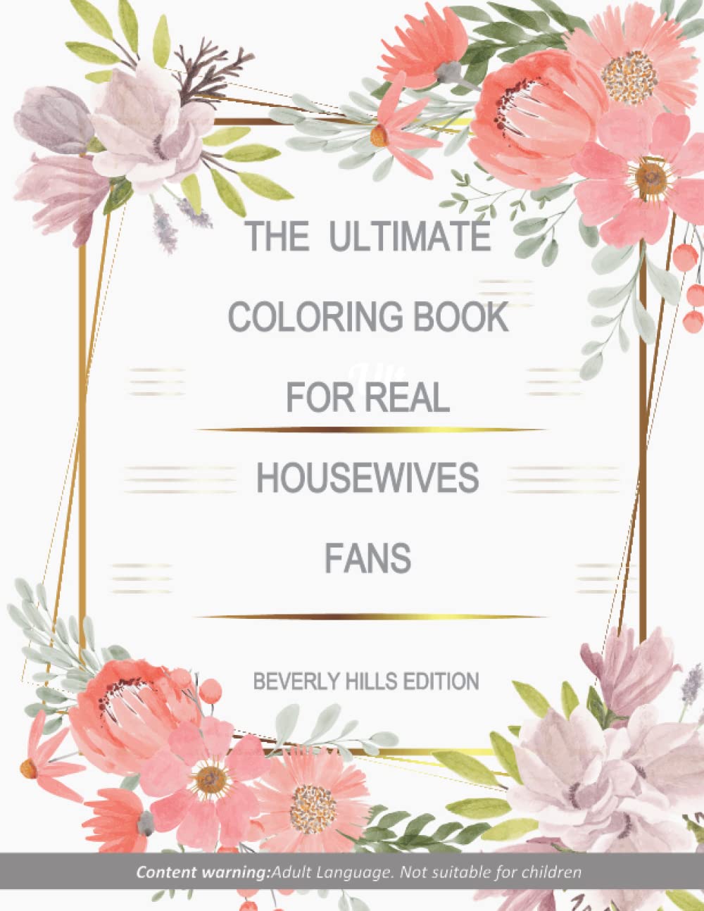 THE ULTIMATE ADULT COLORING BOOK FOR HOUSEWIVES' FANS: BEVERLY HILLS EDITION (THE ULTIMATE HOUSEWIFE FAN BOOKS)