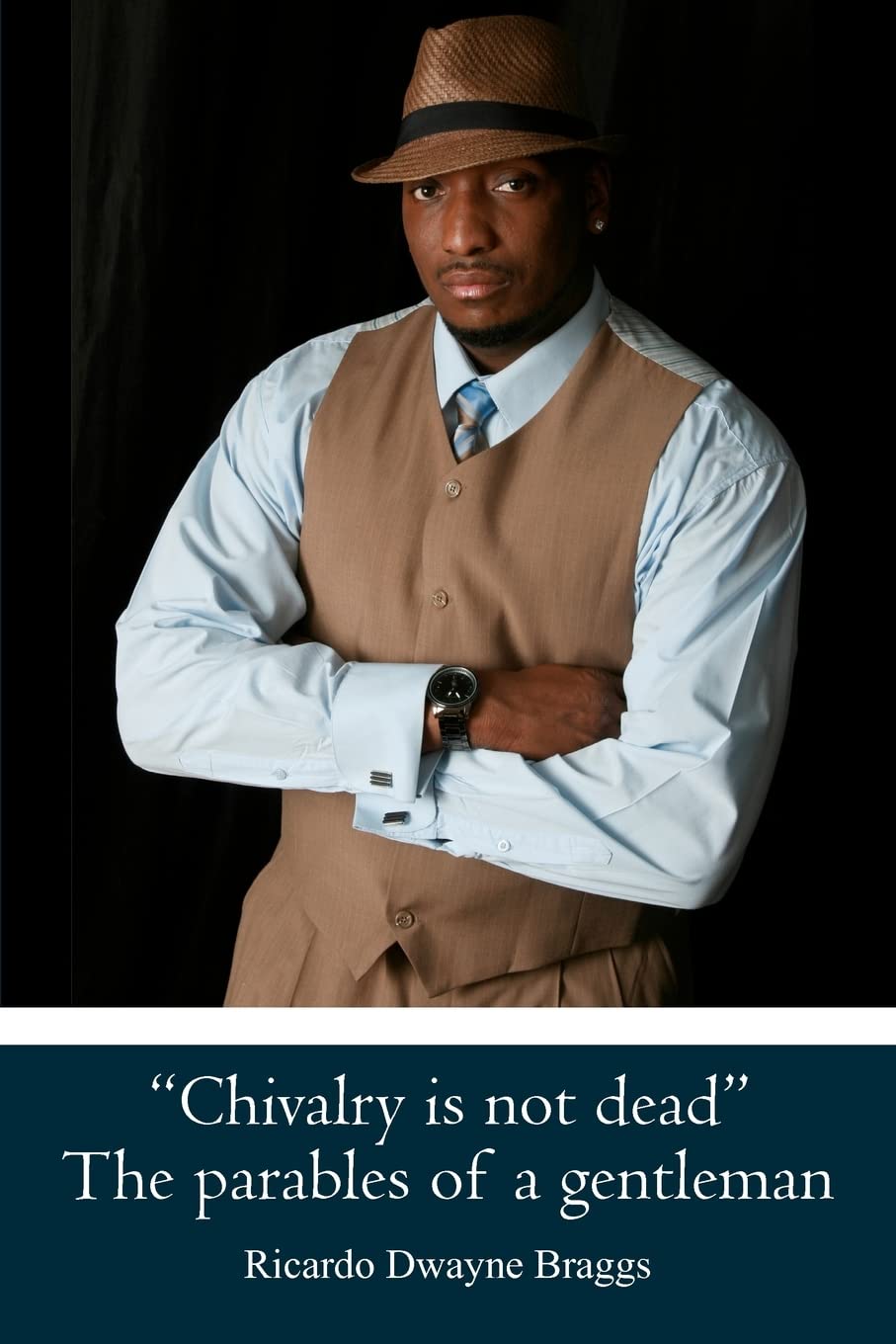 "Chivalry is not dead" The parables of a gentleman: Volume 1