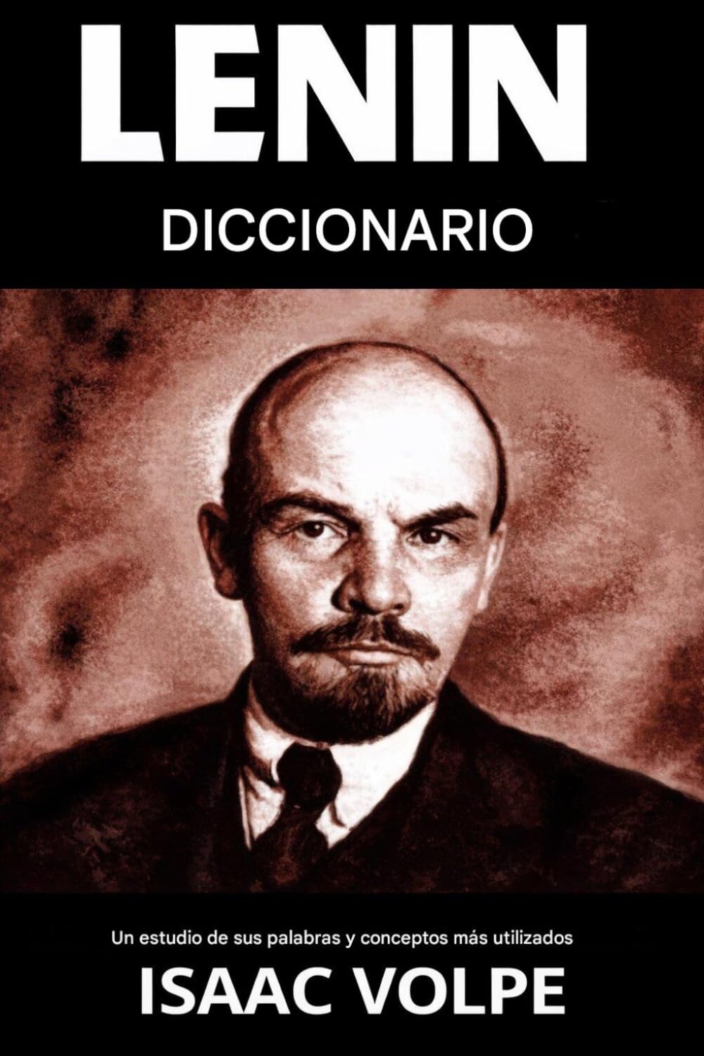 DICCIONARIO LENIN. Un estudio de sus palabras y conceptos más utilizados: ¿Qué quiso decir realmente Lenin? Su nombre está por todas partes. Sus ideas ... DE FILOSOFÍA Y GRANDES PENSADORES)