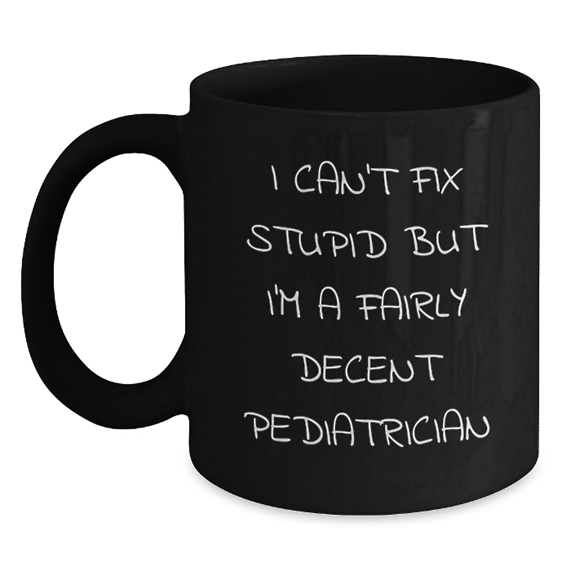 Funny Pediatrician Gifts from Friends for Christmas Unique Black Coffee Mug Ideas — funny ceramic mug from ShopProudGifts
