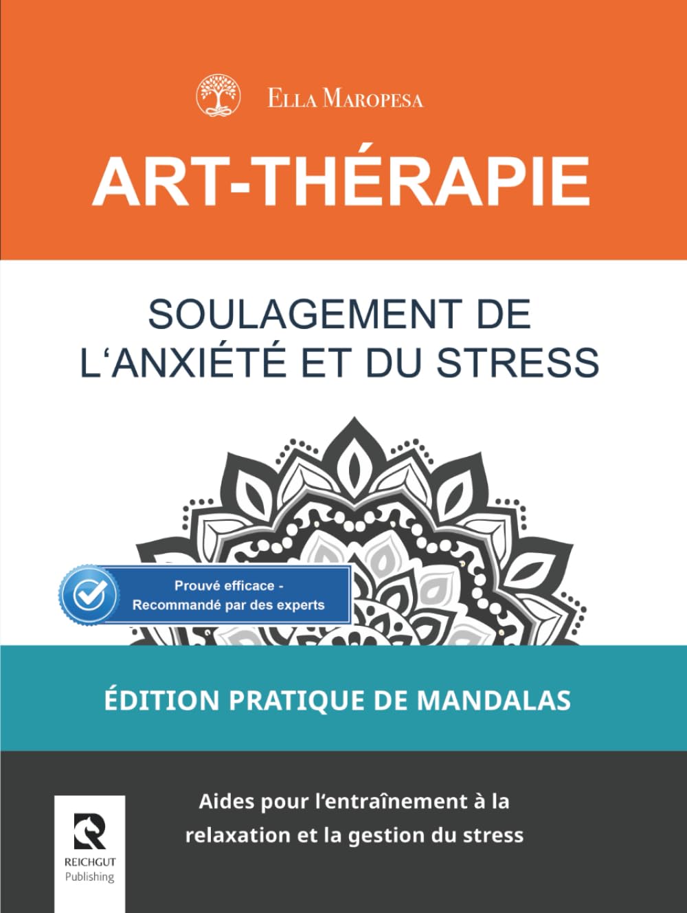 Soulagement de l'Anxiété et du Stress: Aides pour l'entraînement à la relaxation et la gestion du stress (Édition Pratique de Mandalas) (Série Mandalas d’Art-Thérapie)