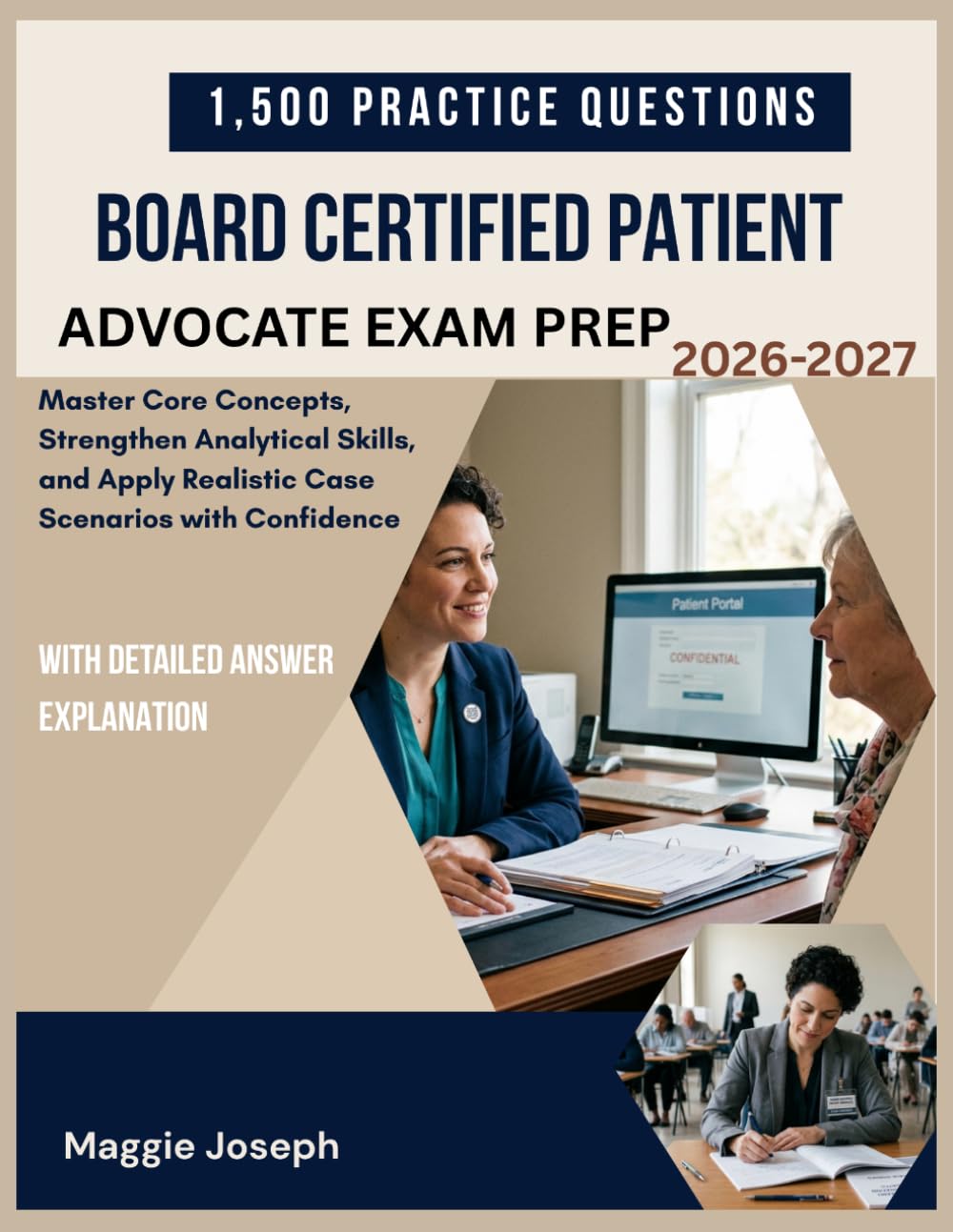 BOARD CERTIFIED PATIENT ADVOCATE EXAM PREP 2026–2027: Master Core Concepts, Strengthen Analytical Skills, and Apply Realistic Case Scenarios with Confidence