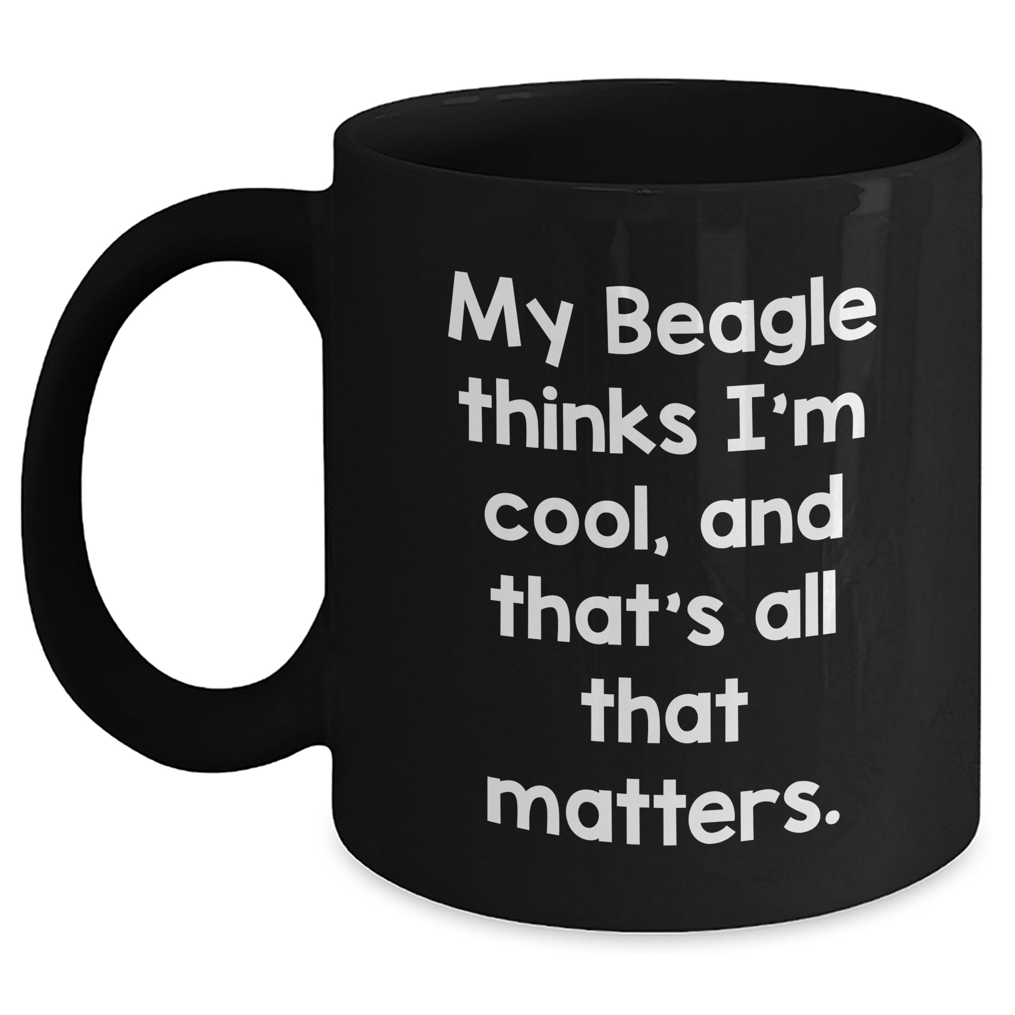 Beagle Dog Lovers Funny Gifts: Inspirational Quote Black Coffee Mug for Beagle Owners — funny ceramic mug from ShopProudGifts