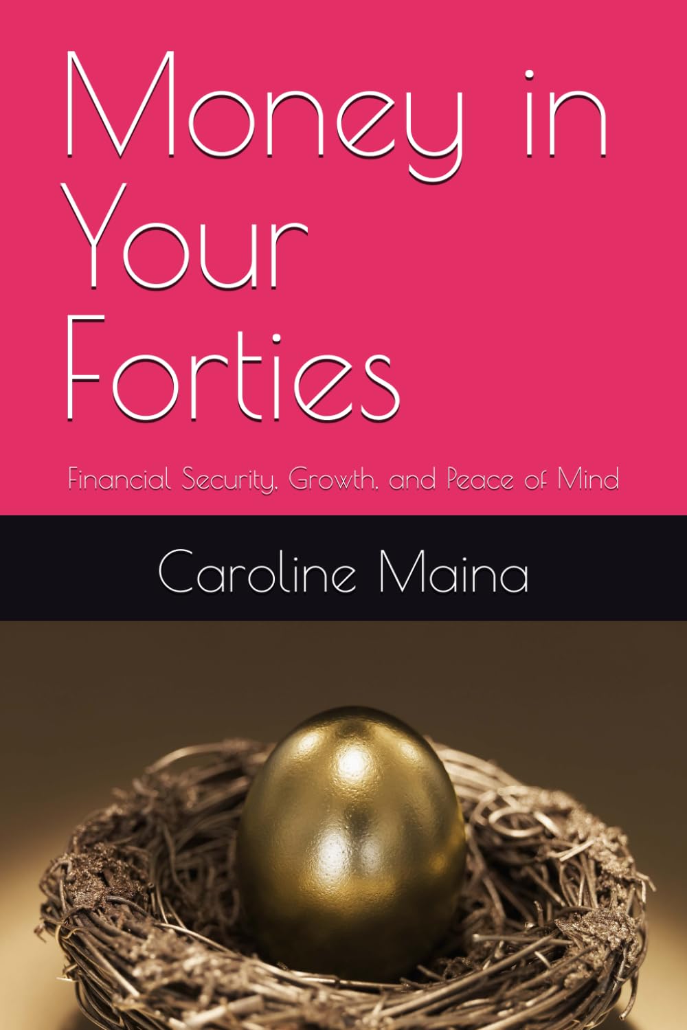 Money in Your Forties: Financial Security, Growth, and Peace of Mind: 9 (Your money, your future)