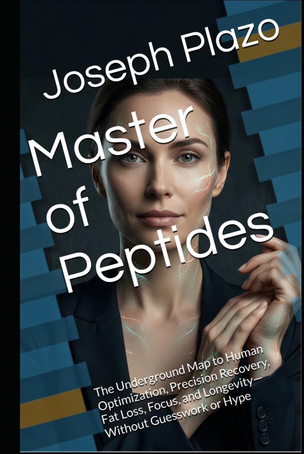 Master of Peptides: The Underground Map to Human Optimization, Precision Recovery, Fat Loss, Focus, and Longevity—Without Guesswork or Hype      Hardcover – January 17, 2026