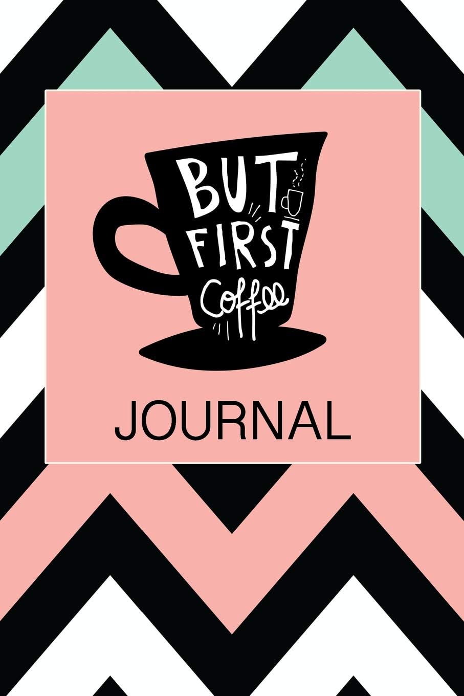 But First Coffee Journal: Coffee Notebook Lined Paper Perfect Gift for Writing 100 pages 6x9 in (15.24 x 22.86 cm)
