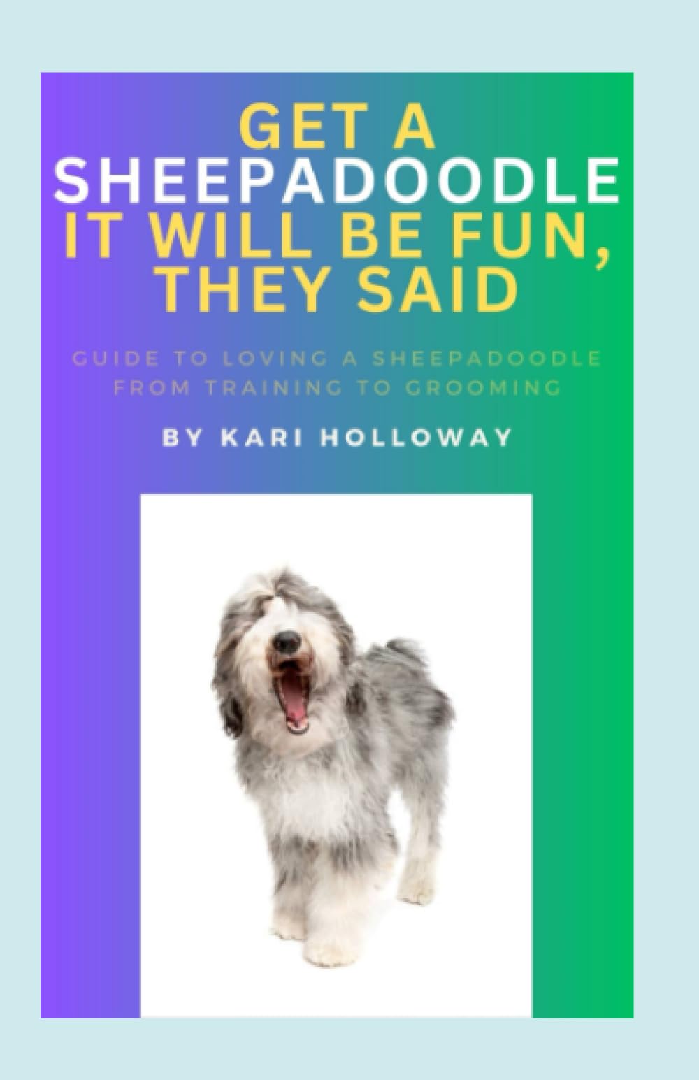 Get A Sheepadoodle It Will Be Fun, They Said