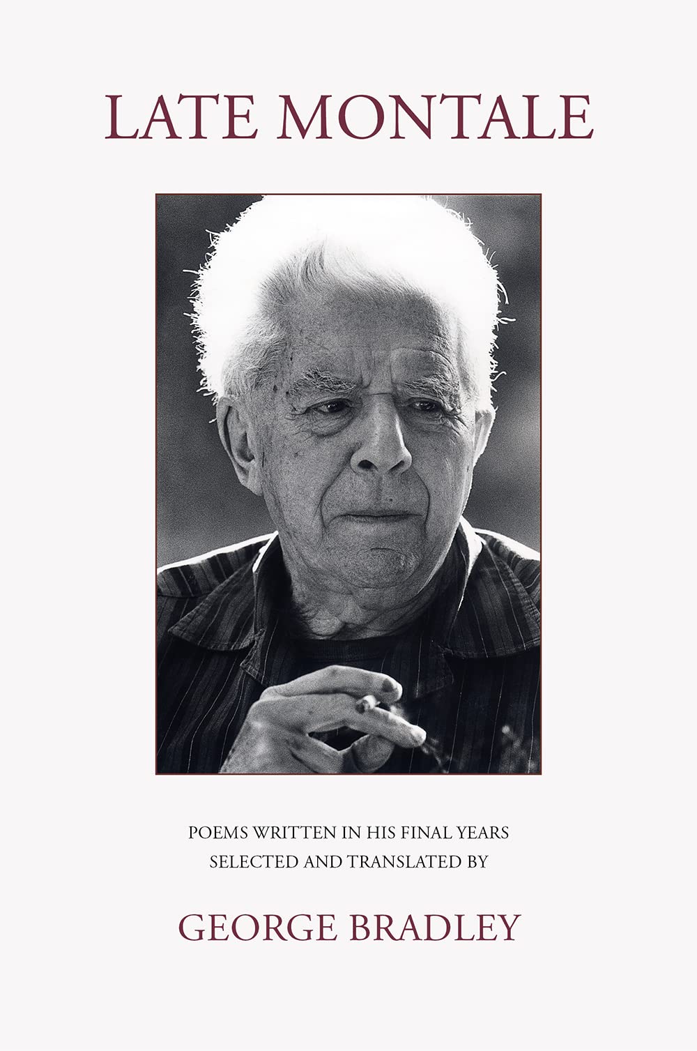Late Montale: Poems Written in Eugenio Montale's Final Years