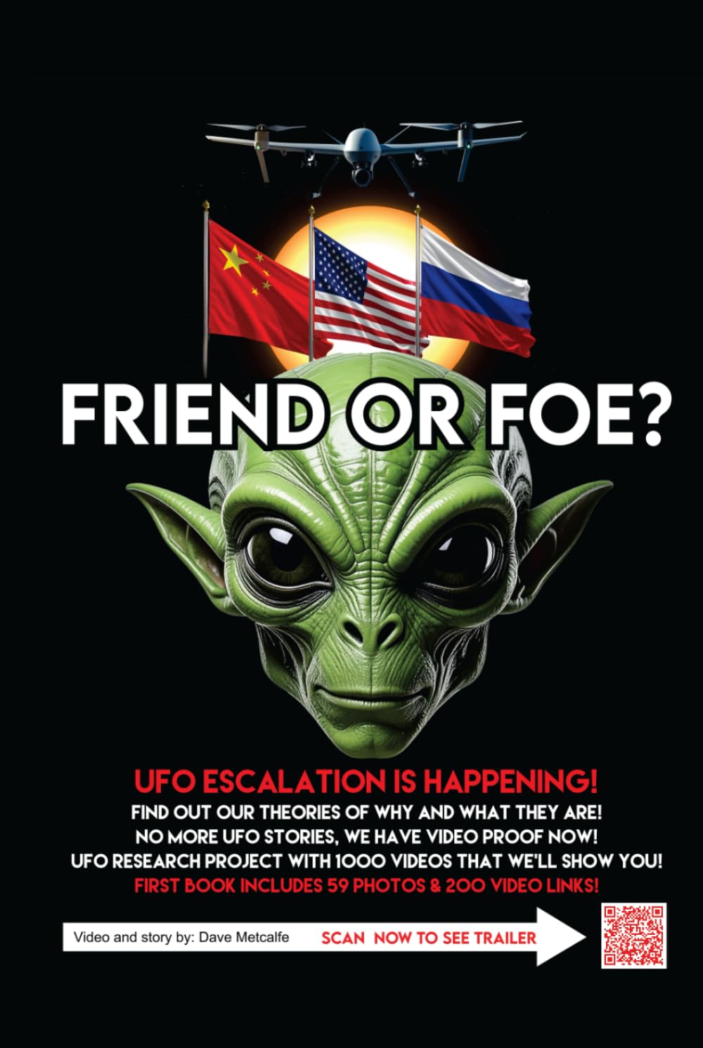 Friend or Foe?: UFO Documentary With 200 Video Links, UFO Map Showing When & Where They Appear! 57 Photos And Our Groundbreaking Theories!