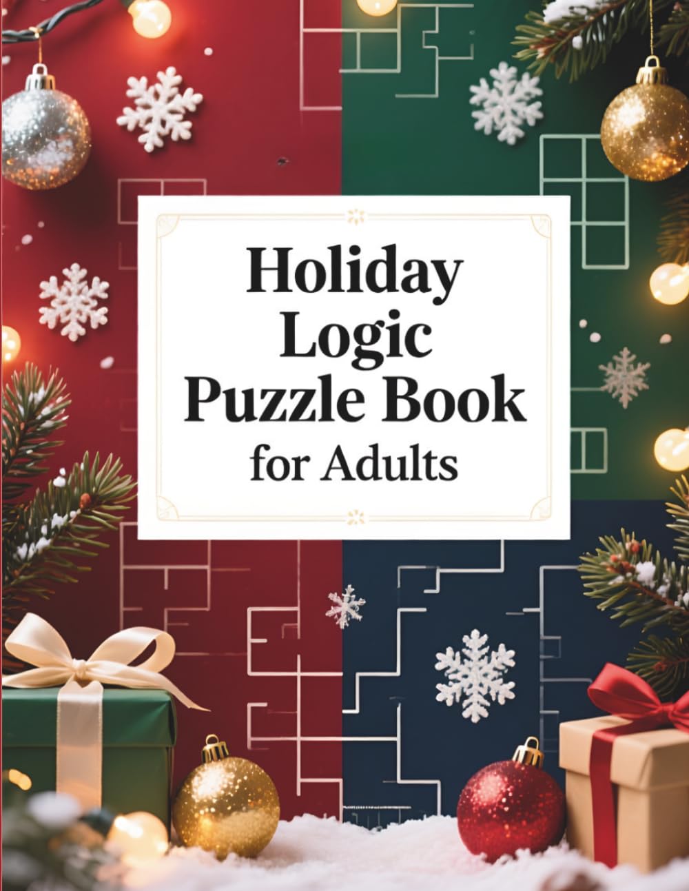 Holiday Logic Puzzle Book for Adults: A Festive Collection of Challenging Logic Grid Puzzles, Deduction Games, and Brain Teasers