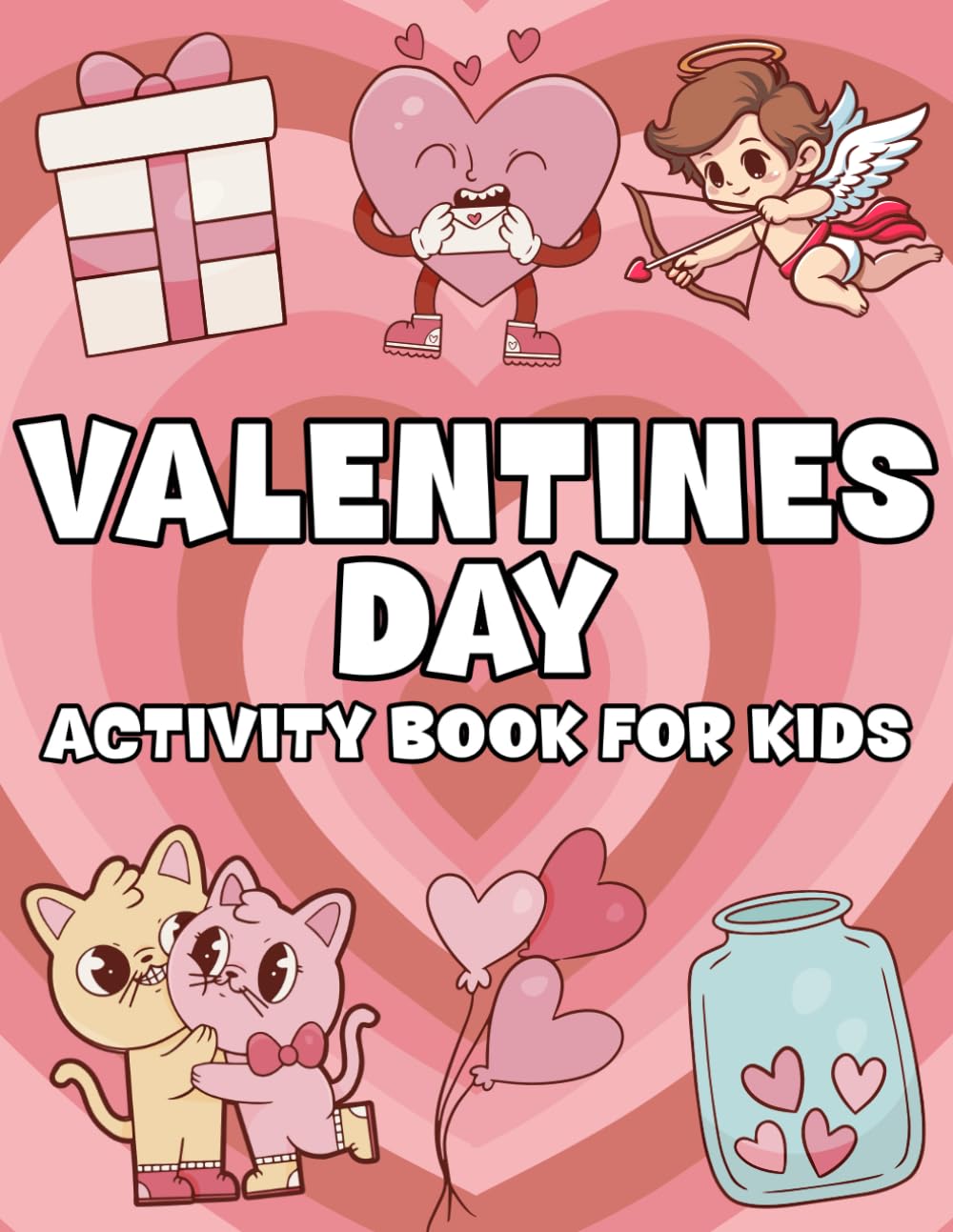 Valentines Day Activity Book For Kids: Educational and Fun Valentine’s Day Workbook for Children with Coloring, Dot Markers, Scissors Skills, Dot to Dot and Maze Games – A Valentine’s Gift for Kids