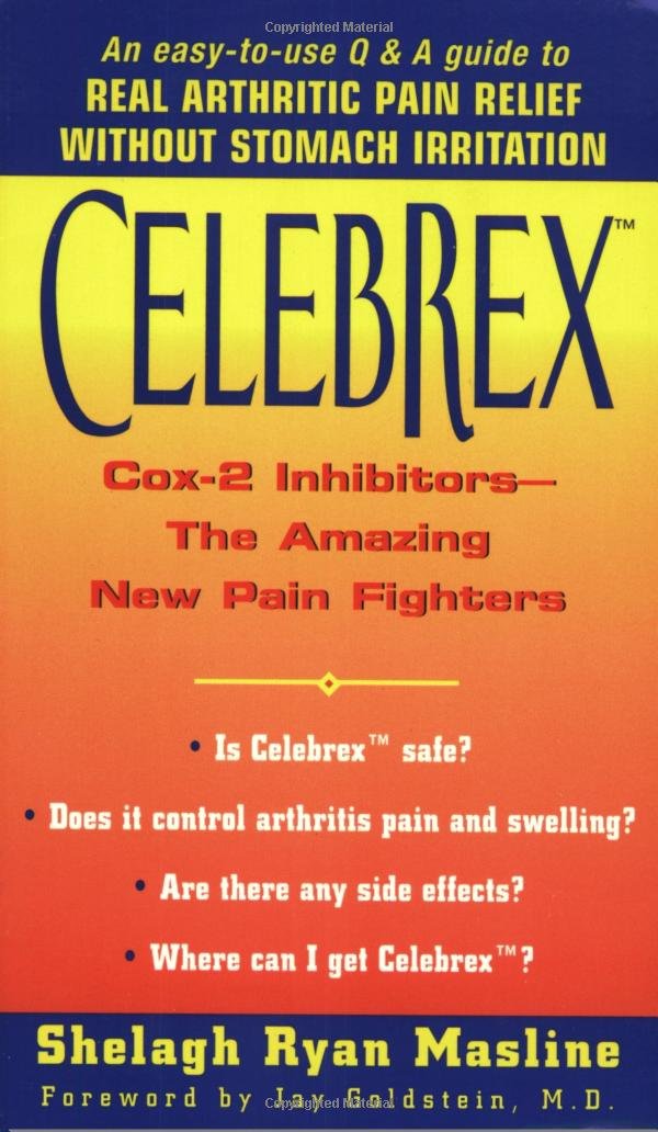 Celebrex :: Cox-2 Inhibitors--the Amazing New Pain Fighters Mass Market Paperback – November 9, 1999