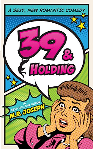 39 & Holding: A Sexy, New Romantic Comedy