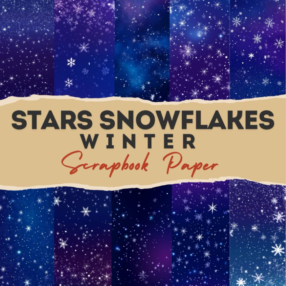 Stars Snowflakes Winter Scrapbook Paper: 12 Double Sided Craft Paper For Card Making, Origami & DIY Projects, Junk Journal | Decorative Scrapbooking
