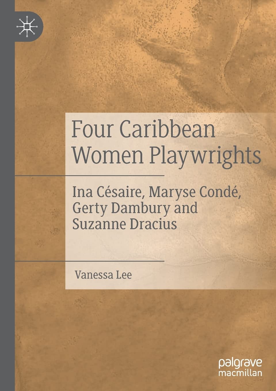 Four Caribbean Women Playwrights: Ina Césaire, Maryse Condé, Gerty Dambury and Suzanne Dracius